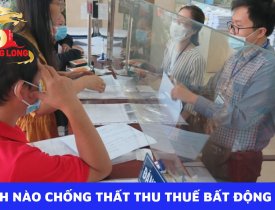 CÁCH NÀO CHỐNG THẤT THU THUẾ BẤT ĐỘNG SẢN