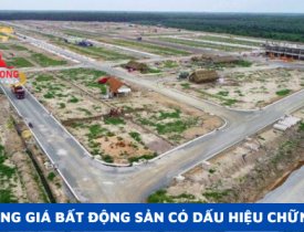 ĐÀ TĂNG GIÁ BẤT ĐỘNG SẢN CÓ DẤU HIỆU CHỮNG LẠI