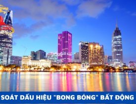 KIỂM SOÁT DẤU HIỆU "BONG BÓNG" BẤT ĐỘNG SẢN